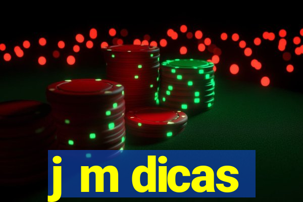 j m dicas